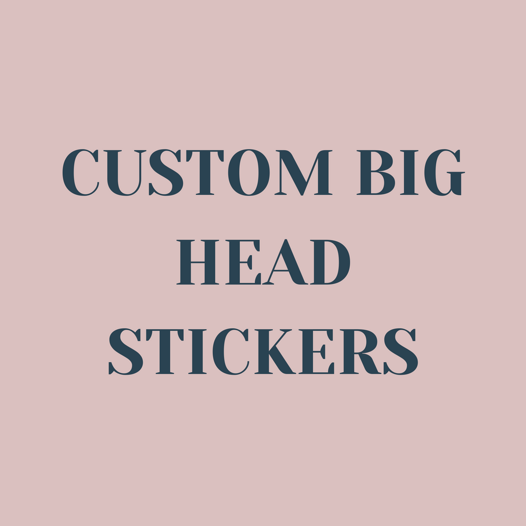 Custom Big Head Stickers