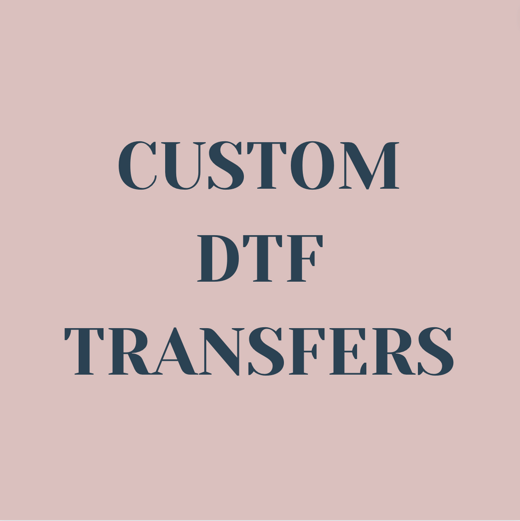 Custom DTF Transfers