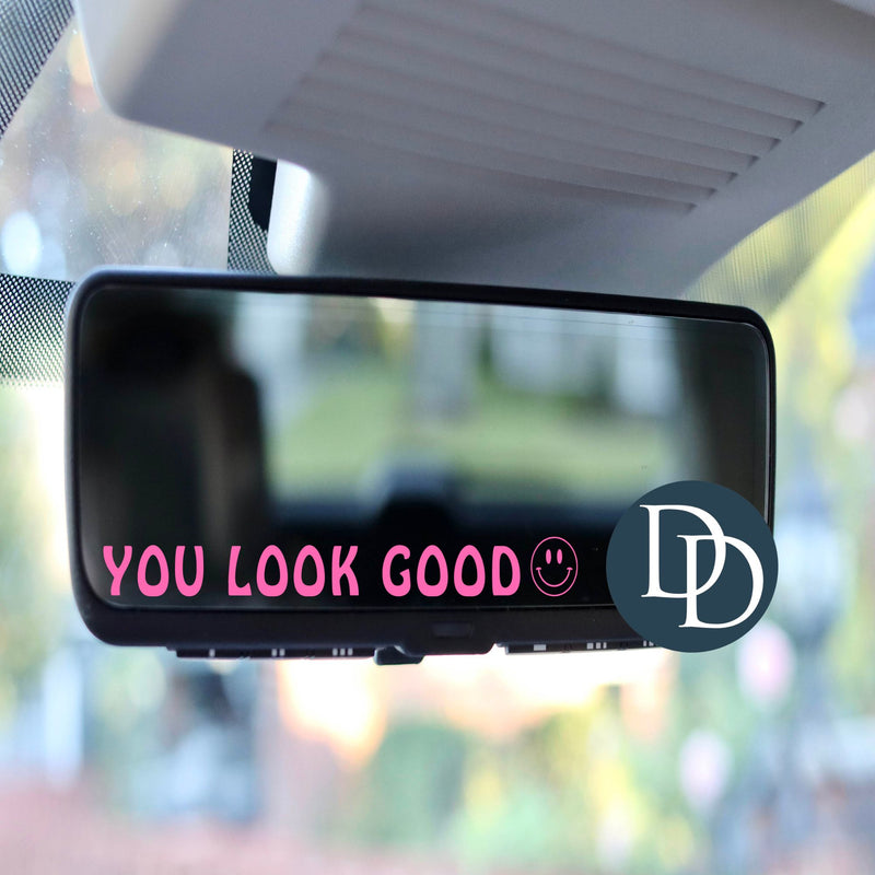 You Look Good *Rearview Mirror UV DTF Decal*