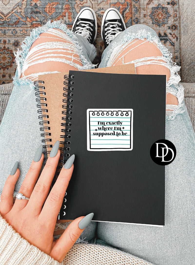 Exactly Where I'm Supposed To Be UV DTF Decal