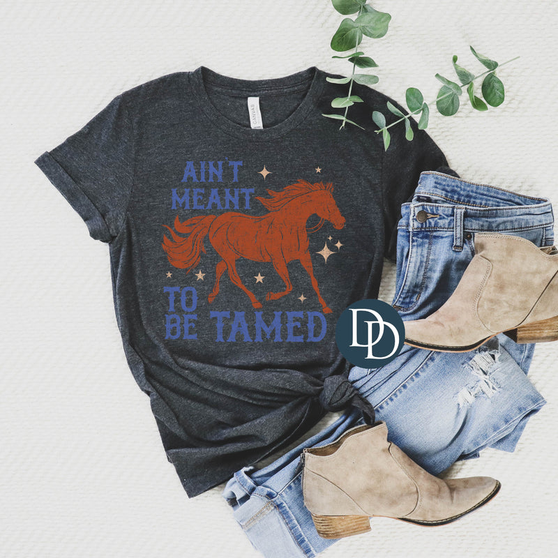 Ain't Meant To Be Tamed *DTF Transfer*