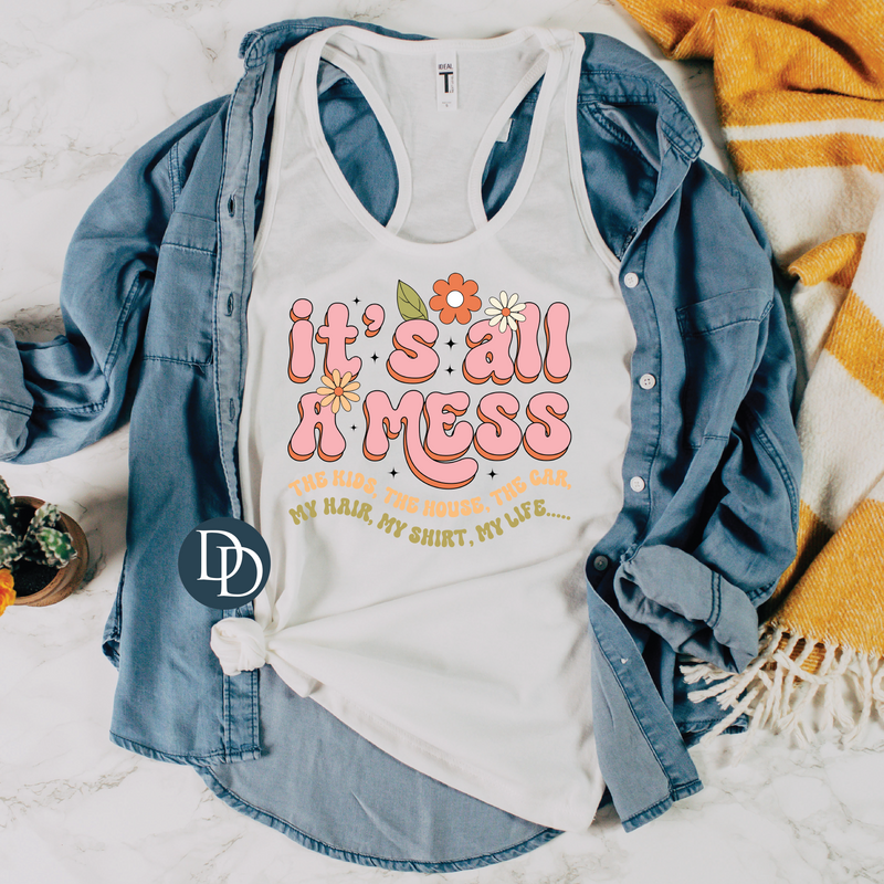 It's All a Mess *DTF Transfer*