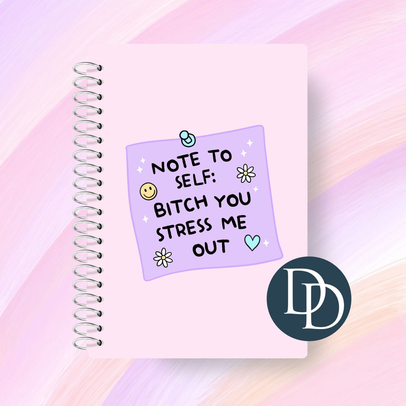 Btch You Stress Me Out Sticky Note *UV DTF Decal*