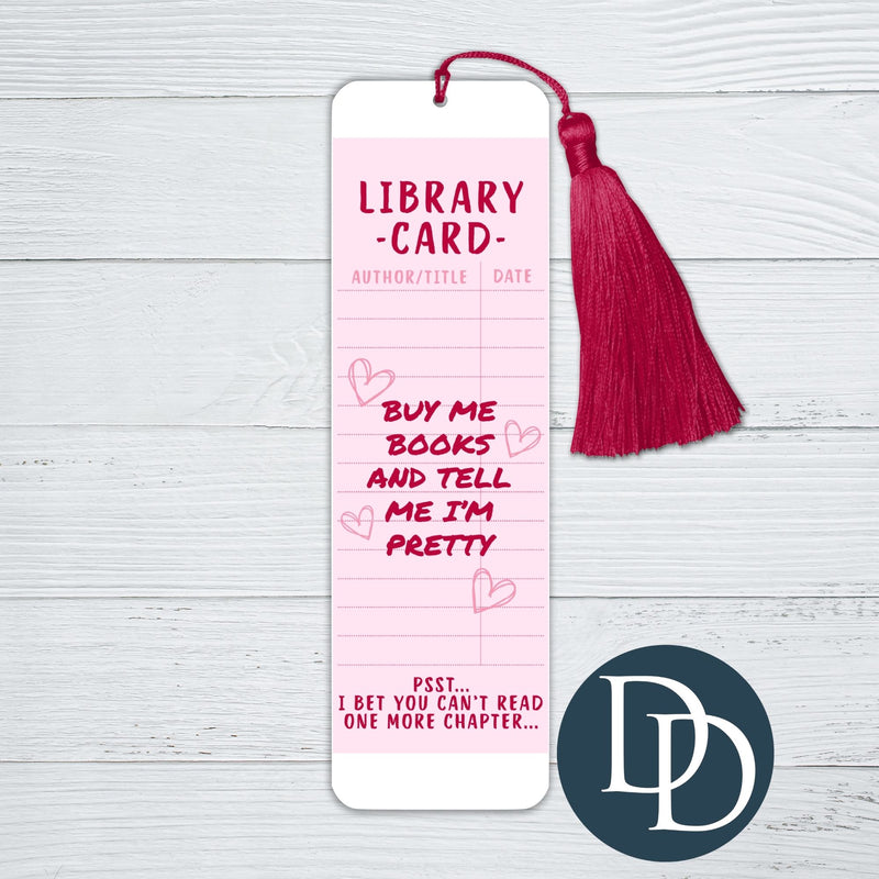 Buy Me Books And Tell Me I'm Pretty Library Card *UV DTF Bookmark Decal*