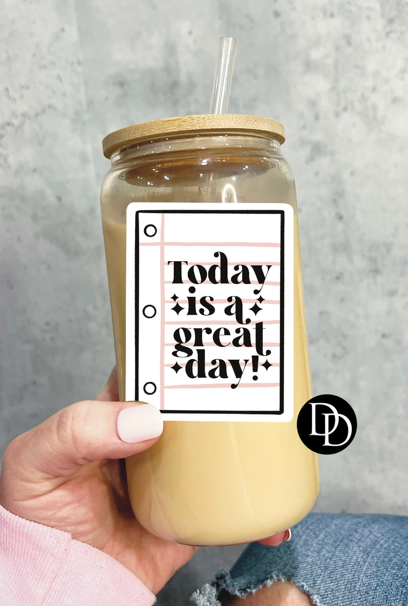 Today Is A Great Day UV DTF Decal