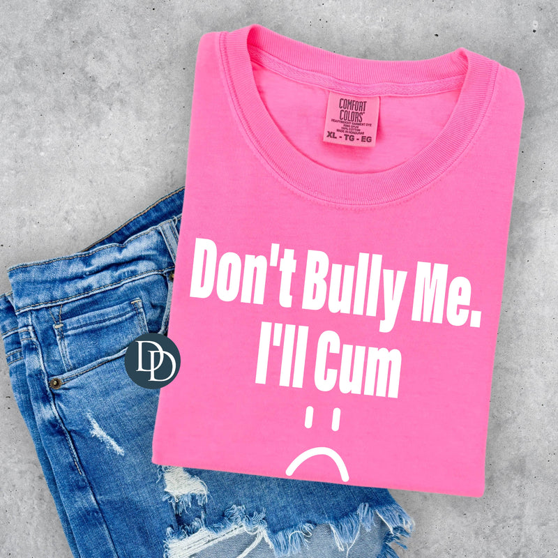 Don't Bully Me *DTF Transfer*