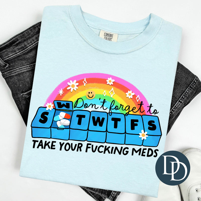 Don't Forget to Take Your Meds Rainbow *DTF Transfer*