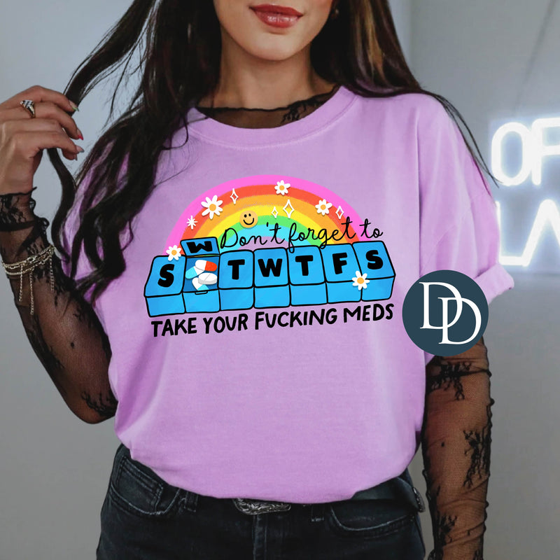 Don't Forget to Take Your Meds Rainbow *DTF Transfer*
