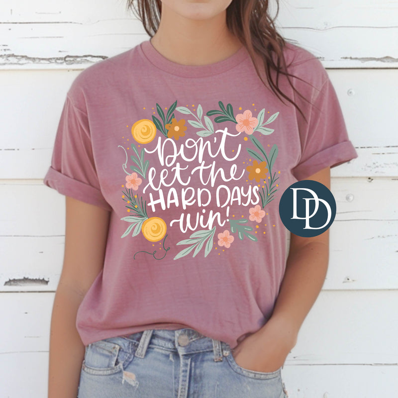 Don't Let the Hard Days Win Floral Wreath White Ink *DTF Transfer*