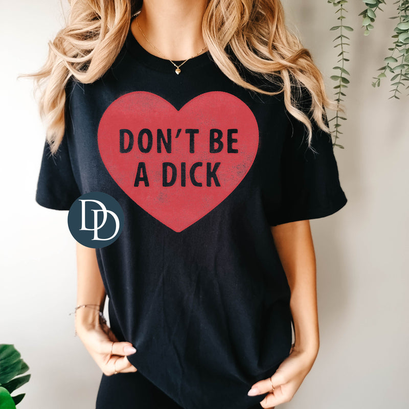 Don't be a Dick Distressed Heart *DTF Transfer*