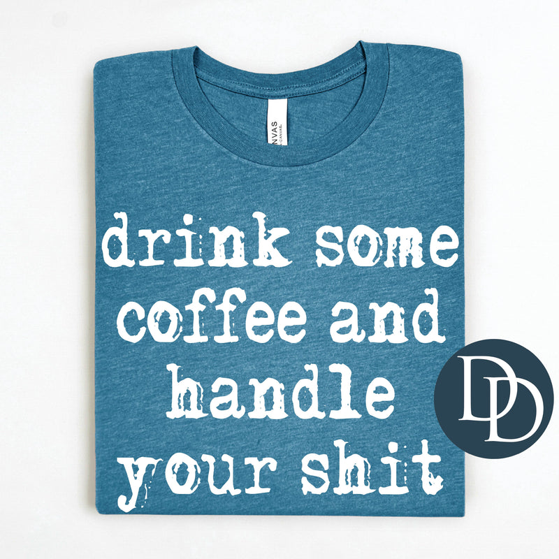 Drink Some Coffee Handle Your Sht (White Ink) *Screen Print Transfer*