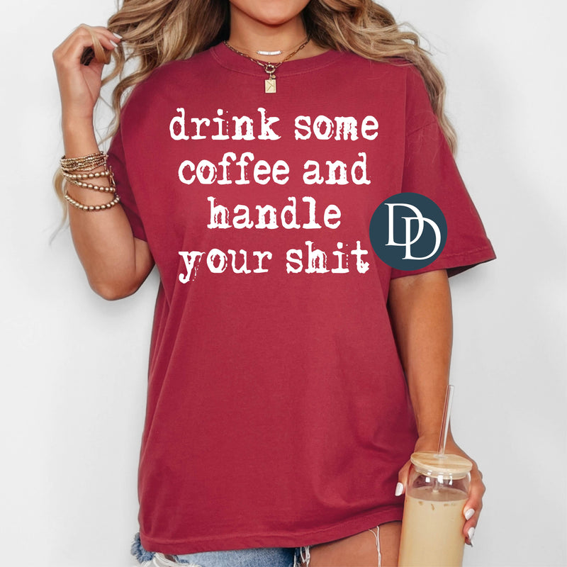 Drink Some Coffee Handle Your Sht (White Ink) *Screen Print Transfer*