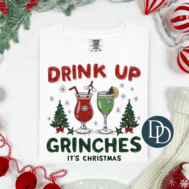 Drink Up Grnches It's Christmas *DTF Transfer*