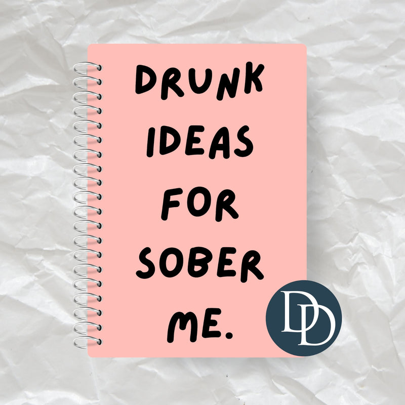 Drunk Ideas Sober Me *Journal UV DTF Decal*