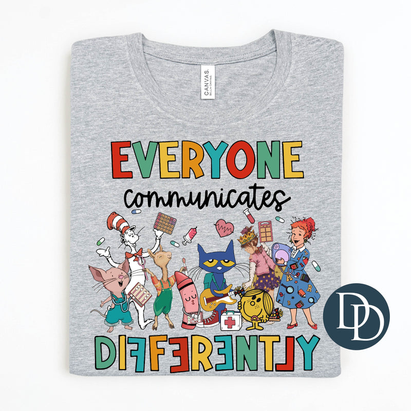 Everyone Communicates Differently *DTF Transfer*