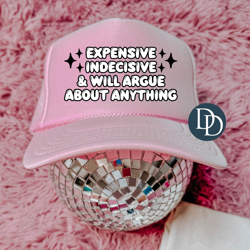 Expensive Indecisive And Will Argue About Anything *DTF TRANSFER*