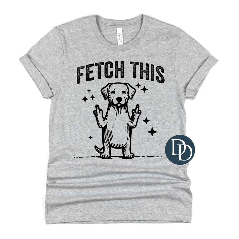 Fetch This Sassy Dog (Black Ink) *Screen Print Transfer*