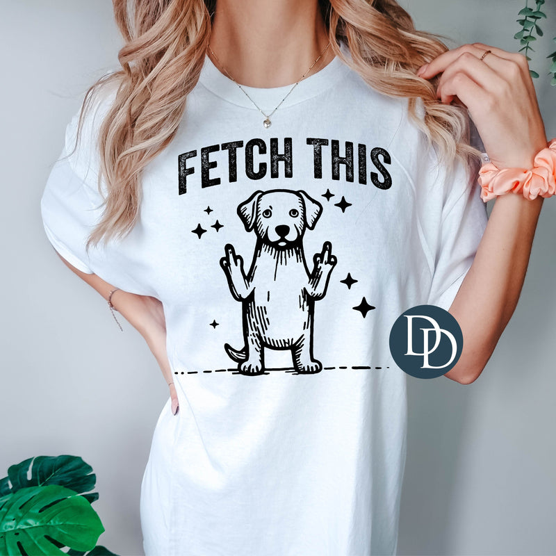 Fetch This Sassy Dog (Black Ink) *Screen Print Transfer*