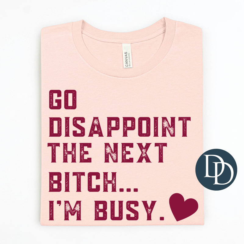 Go Disappoint I'm Busy Heart *DTF Transfer*