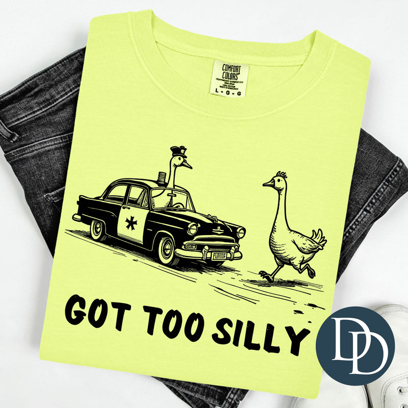 Got Too Silly Geese *DTF Transfer*