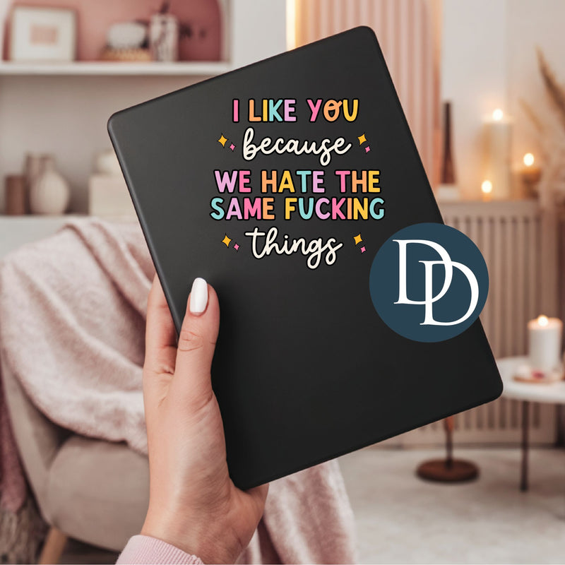 Hate the Same Things *UV DTF Decal*