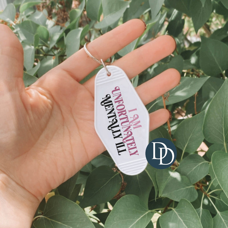 I Am Unfortunately Mentally Ill *Motel Keychain UV DTF Decal*