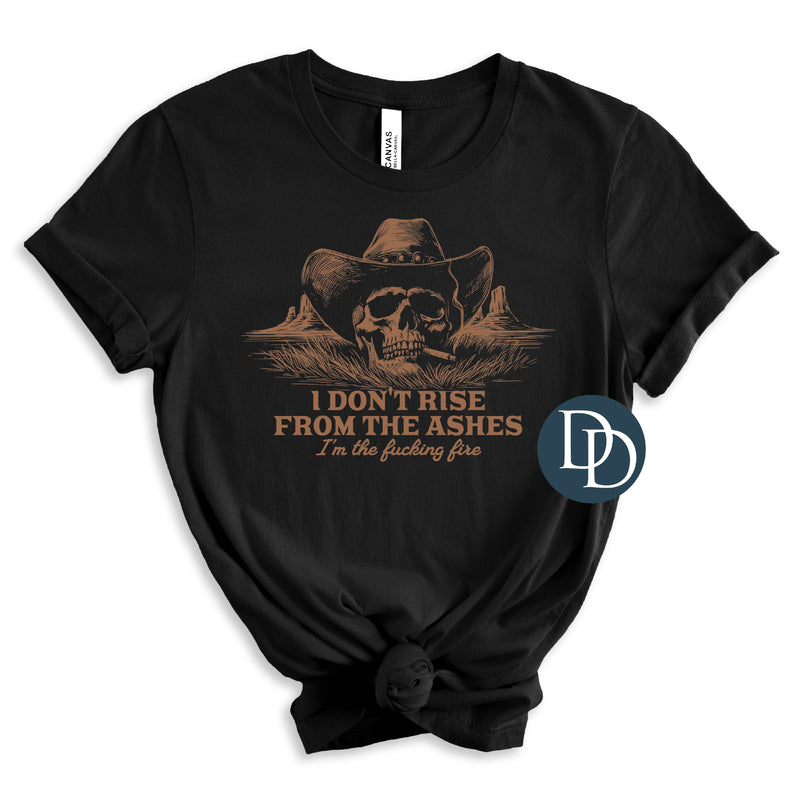 I Don't Rise From The Ashes (Doe Brown Ink) *Screen Print Transfer*