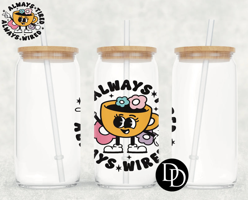 Always Tired Always Wired UV DTF Decal