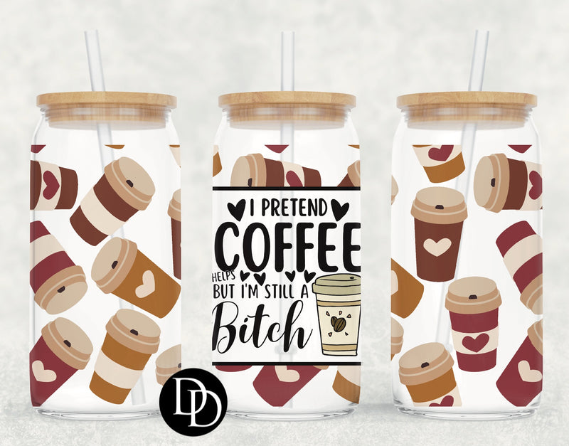 I Pretend Coffee Helps UV DTF Cup Wrap