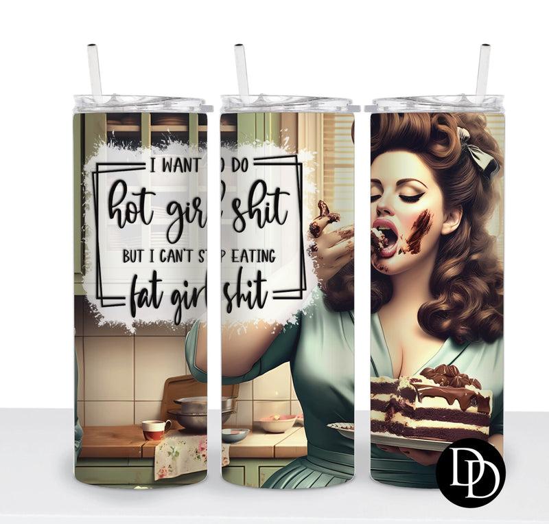 I Want To Do Hot Girl Shit *Sublimation Print Transfer*