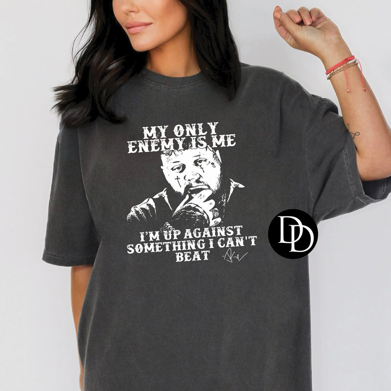 I’m Up Against Something I Can’t Beat (White Ink) *Screen Print Transfer*