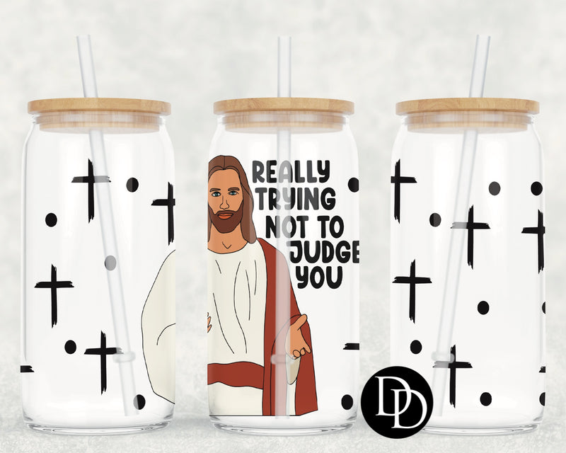 Really Trying Not To Judge UV DTF Cup Wrap