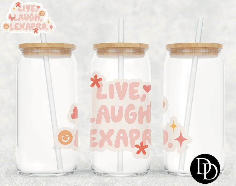 Live Laugh Lexapro UV DTF Decal