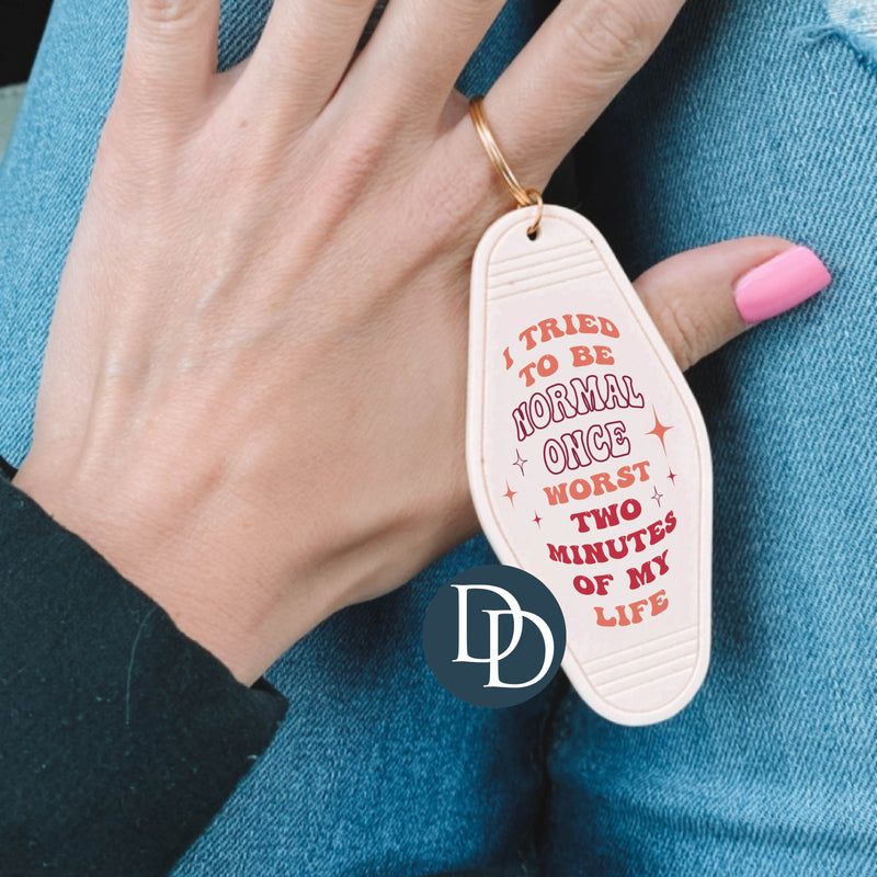 I Tried To Be Normal Once *Motel Keychain UV DTF Decal*