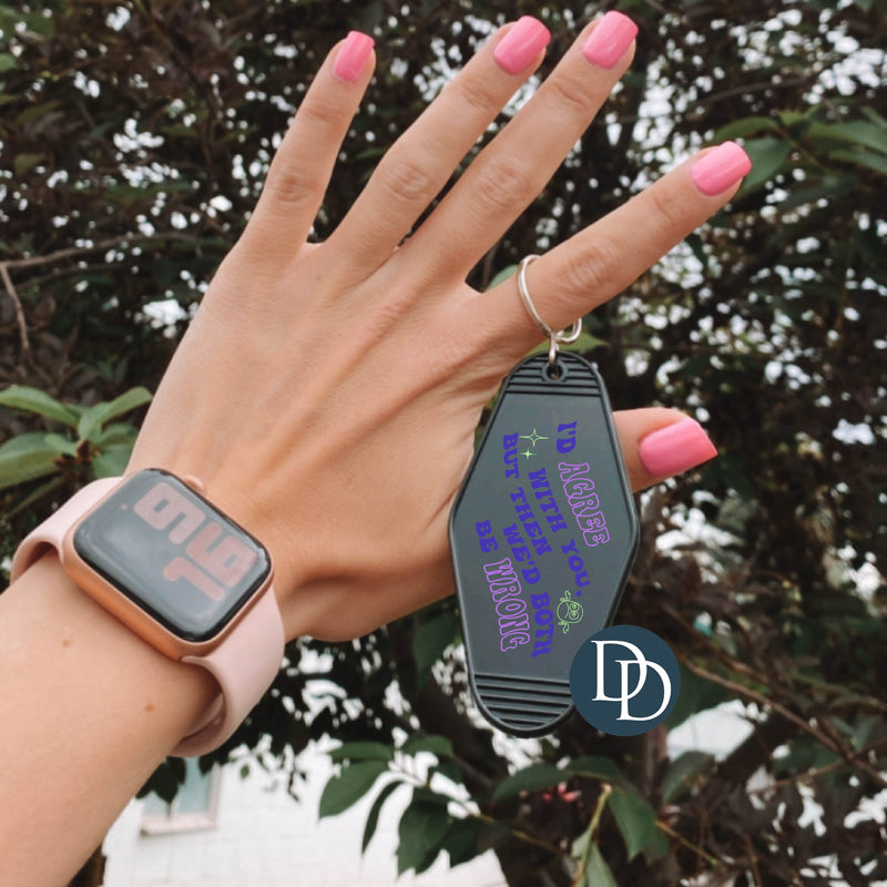 I'd Agree With You *Motel Keychain UV DTF Decal*