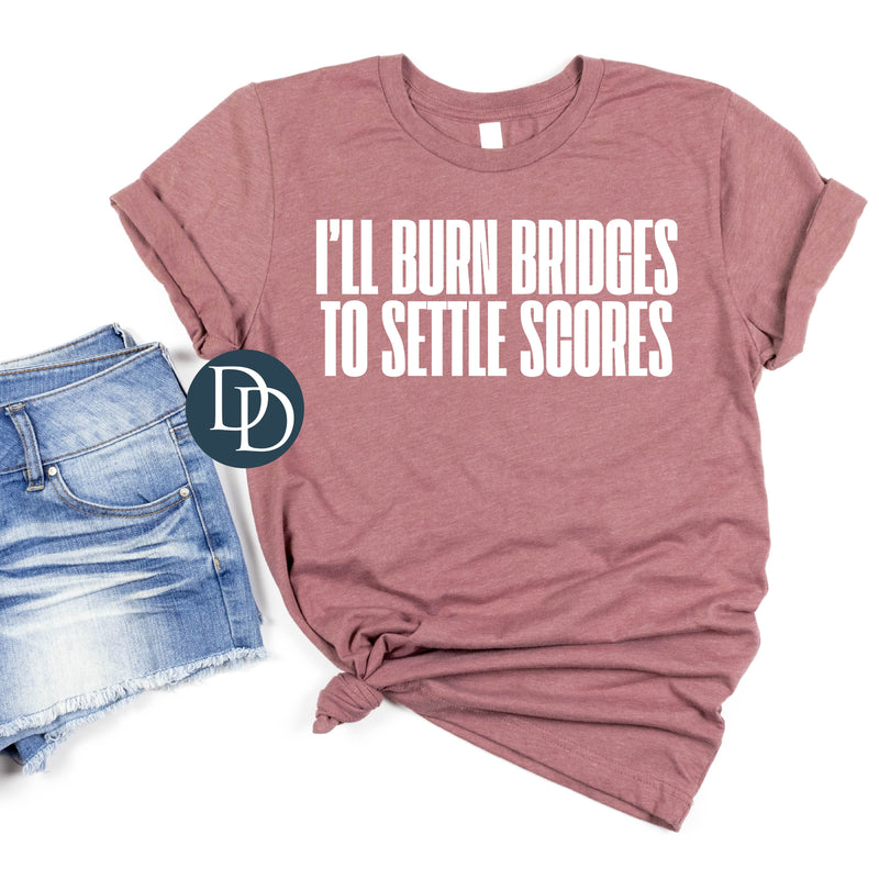 I'll Burn Bridges (White Ink) *Screen Print Transfer*