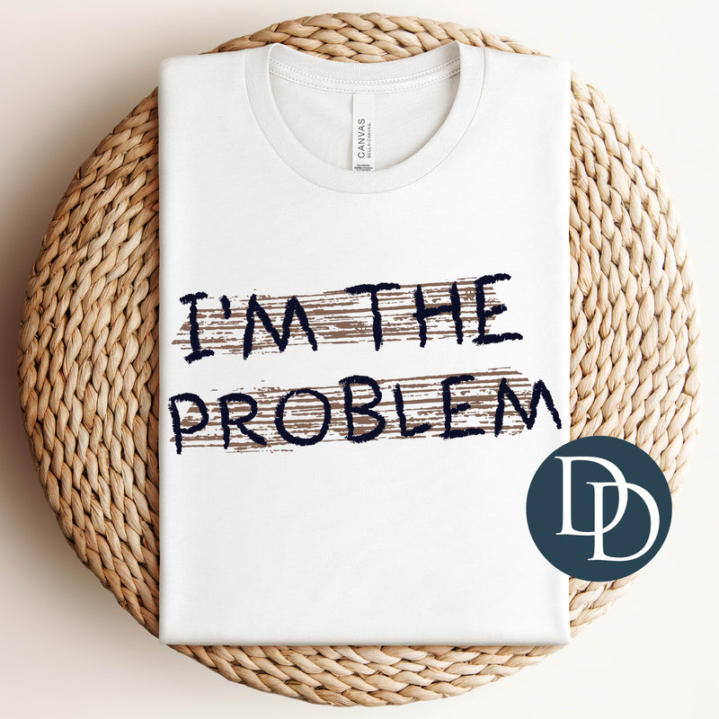 I'm the Problem Scratch Out *DTF Transfer*