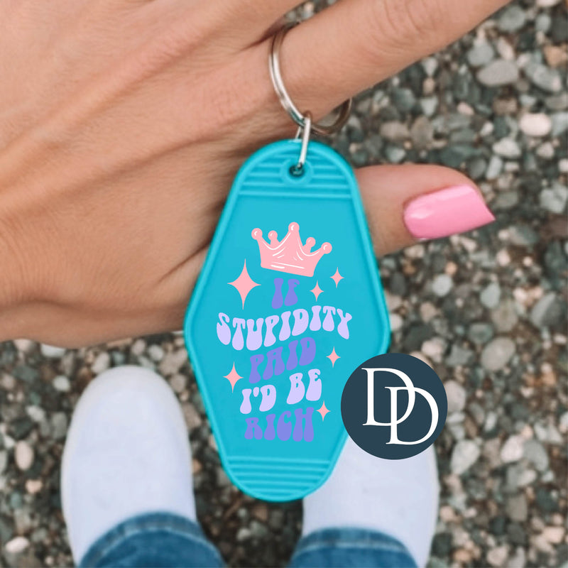 If Stupidity Paid *Motel Keychain UV DTF Decal*