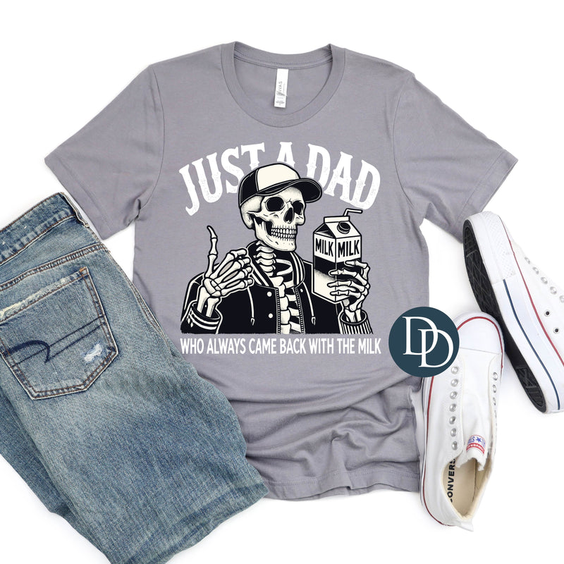 OVERSIZED Just a Dad Who Always Came Back with the Milk White Ink *DTF Transfer*