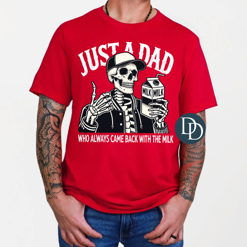 OVERSIZED Just a Dad Who Always Came Back with the Milk White Ink *DTF Transfer*