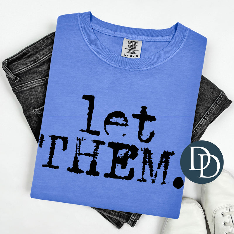 OVERSIZED Let Them Typo Font (Black Ink) *Screen Print Transfer*