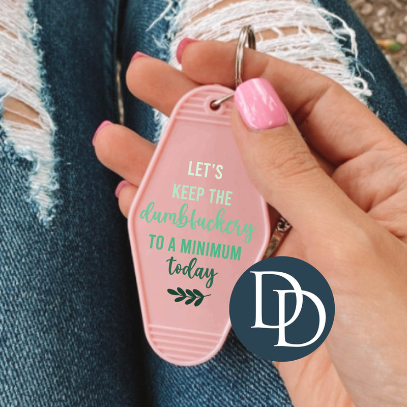 Let's Keep The Dumbfckery To A Minimum *Motel Keychain UV DTF Decal*