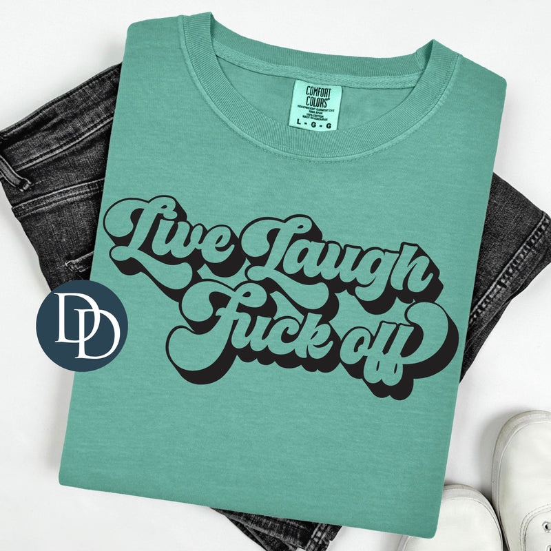 Live Laugh Fck Off Script *DTF Transfer*