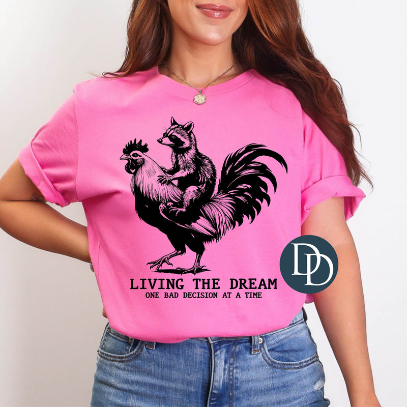 Living The Dream One Bad Decision At A Time (Black Ink) *Screen Print Transfer*