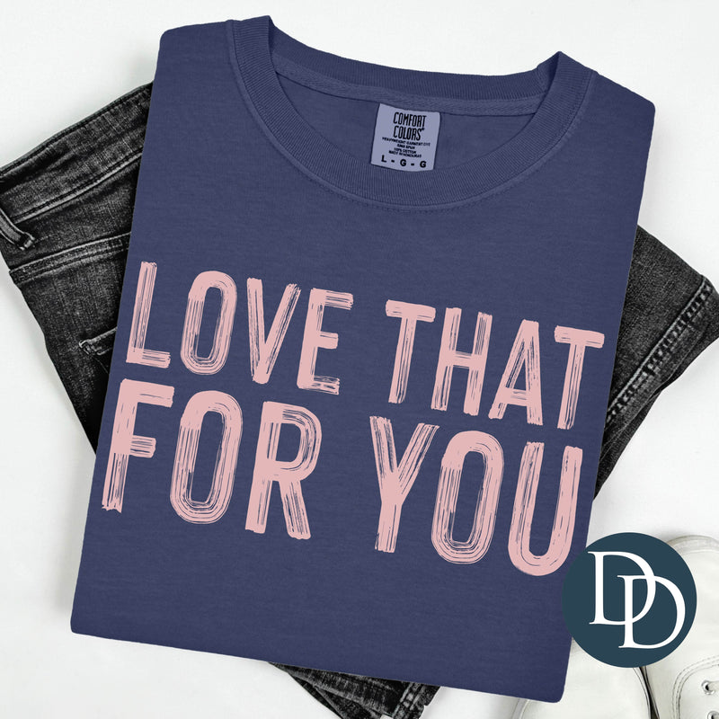 Love That For You *DTF Transfer*