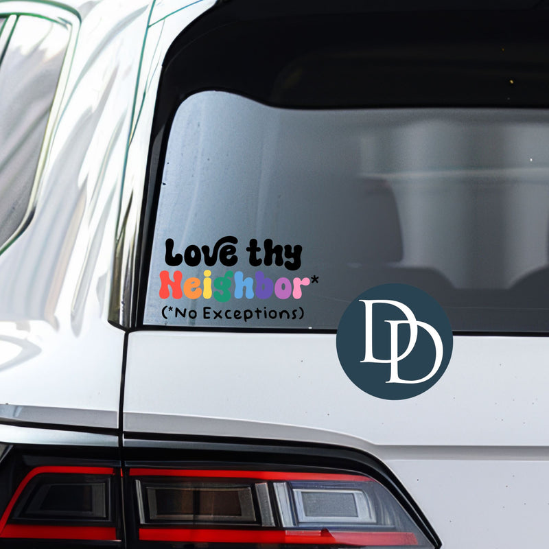 Love Thy Neighbor No Exception *UV DTF Decal*