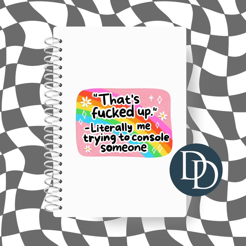 Me Trying To Console Someone *UV DTF Decal*