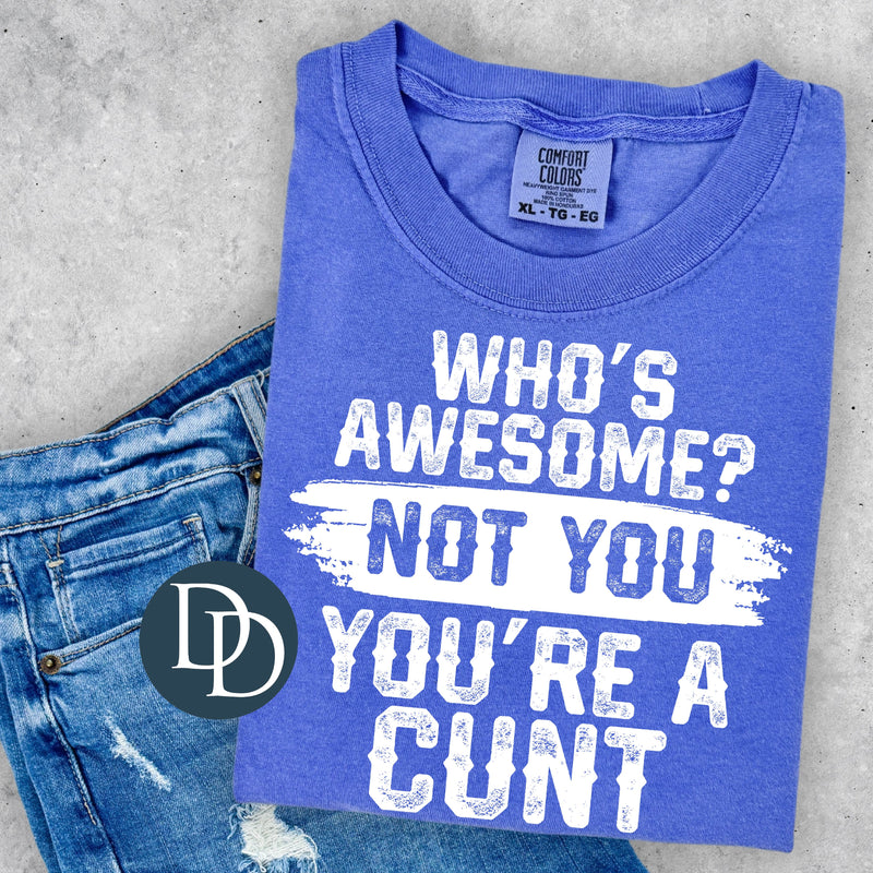 Not You Your a Cnt *DTF Transfer*