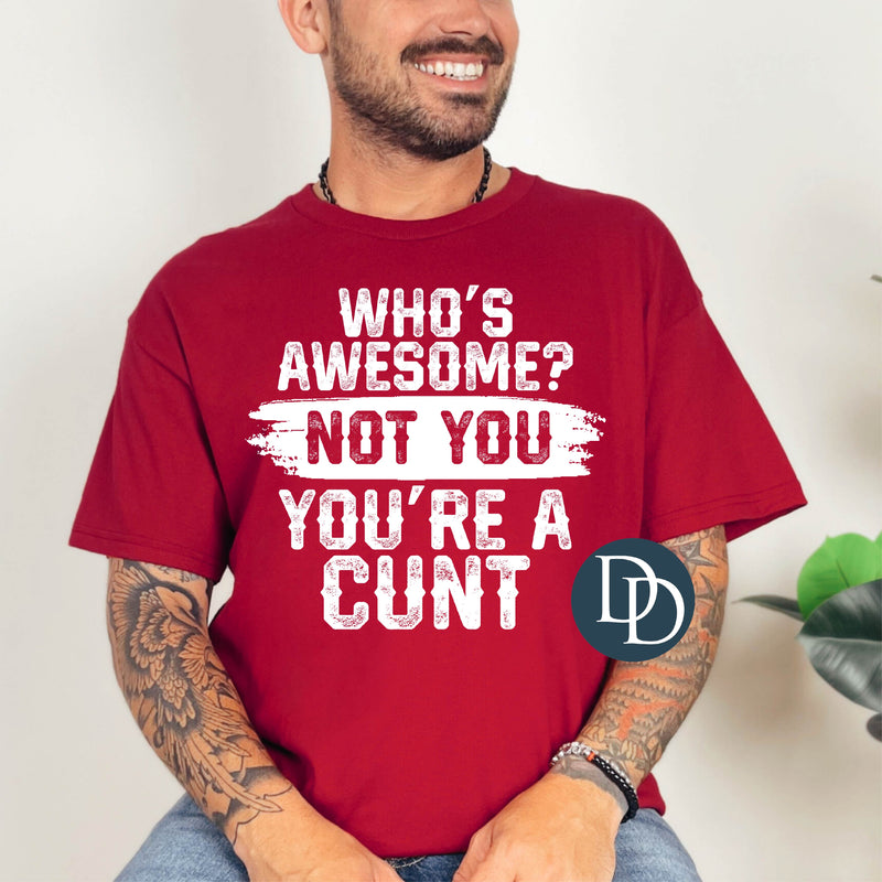 Not You Your a Cnt *DTF Transfer*