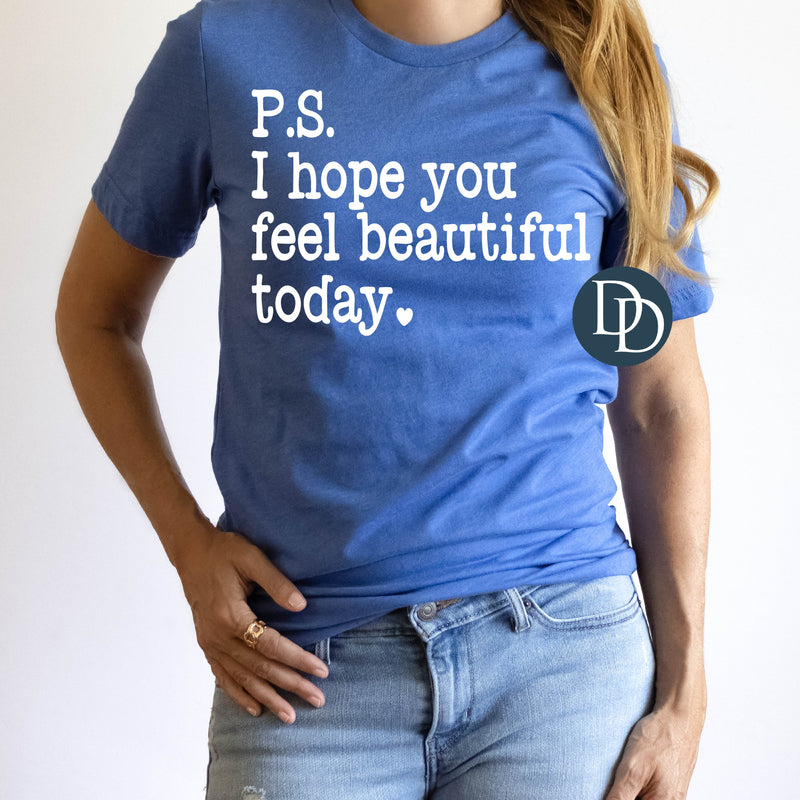 P.S. I Hope You Feel Beautiful (White Ink) *Screen Print Transfer*